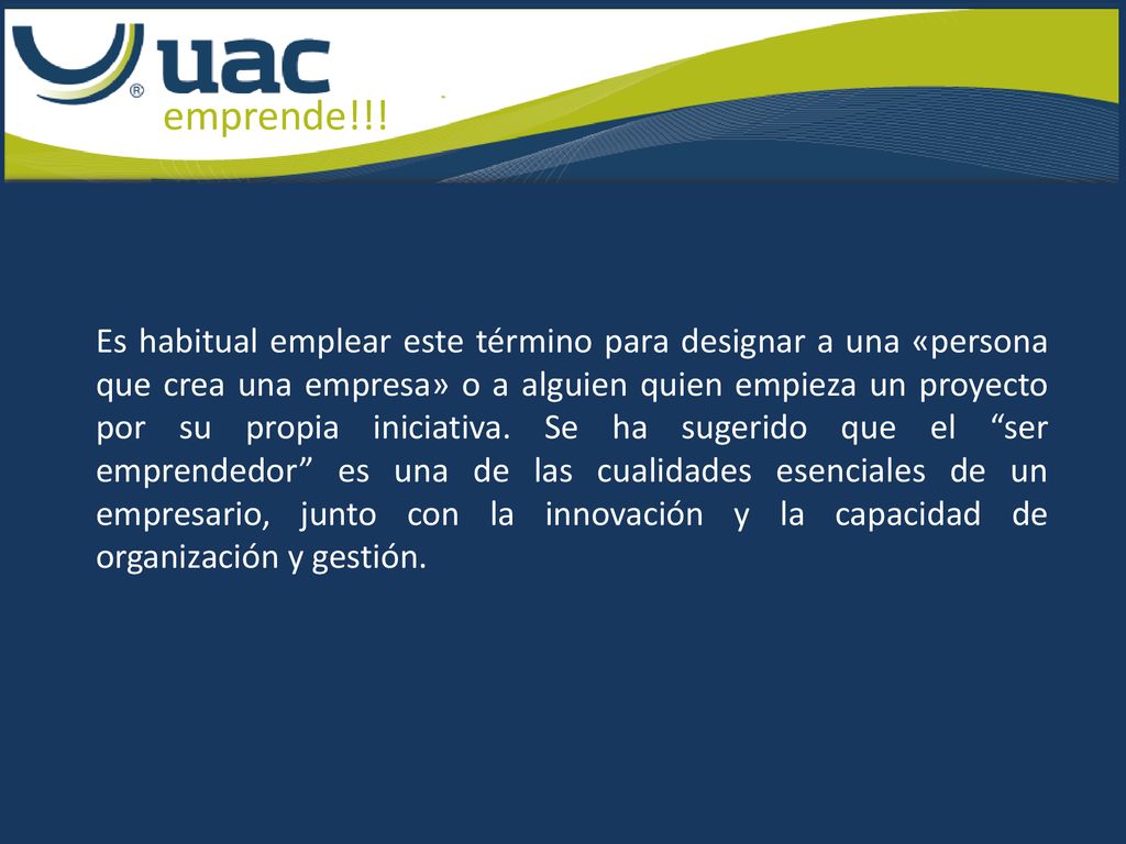 Es habitual emplear este término para designar a una «persona que crea una empresa» o a alguien quien empieza un proyecto por su propia iniciativa.