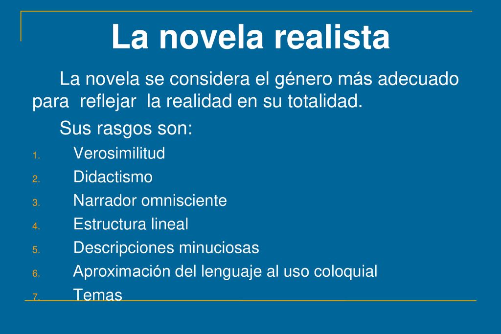 La novela realista La novela se considera el género más adecuado para reflejar la realidad en su totalidad.