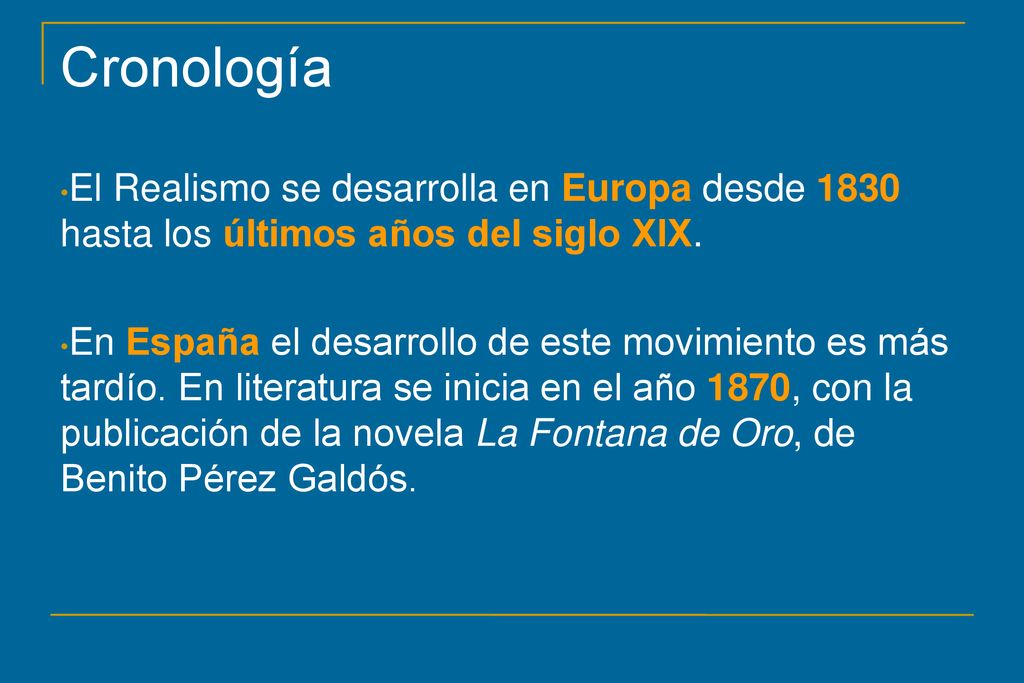Cronología El Realismo se desarrolla en Europa desde 1830 hasta los últimos años del siglo XIX.