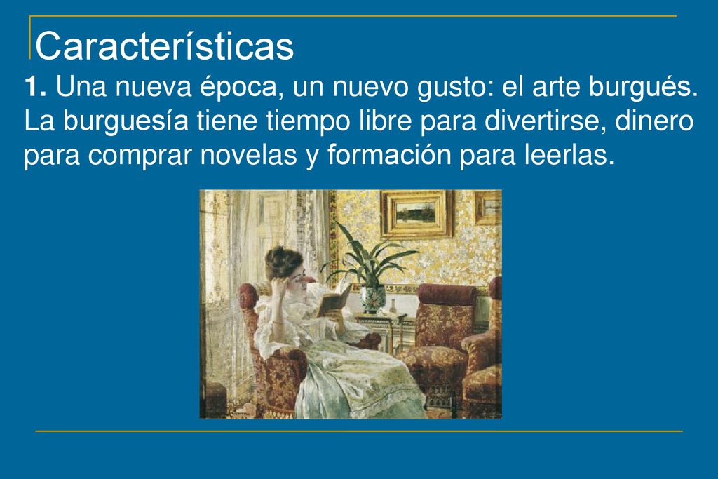 Características 1. Una nueva época, un nuevo gusto: el arte burgués