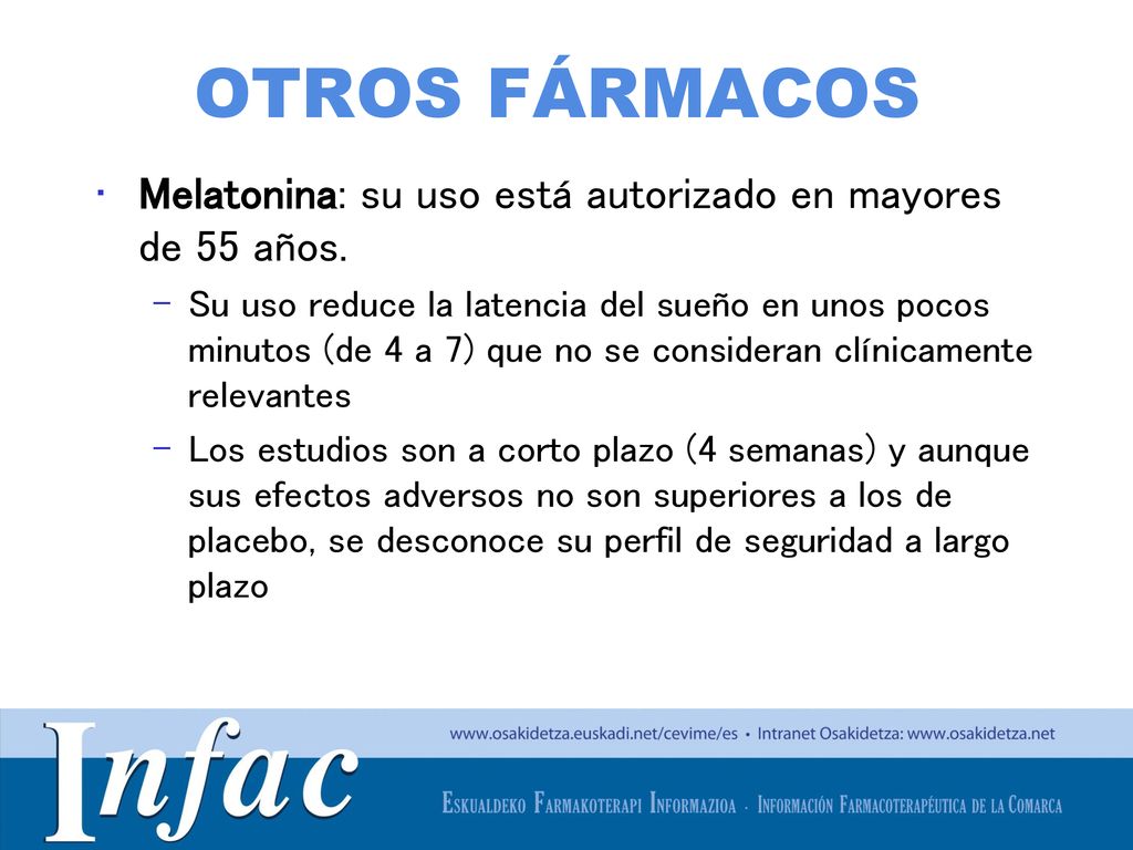 OTROS FÁRMACOS Melatonina: su uso está autorizado en mayores de 55 años.