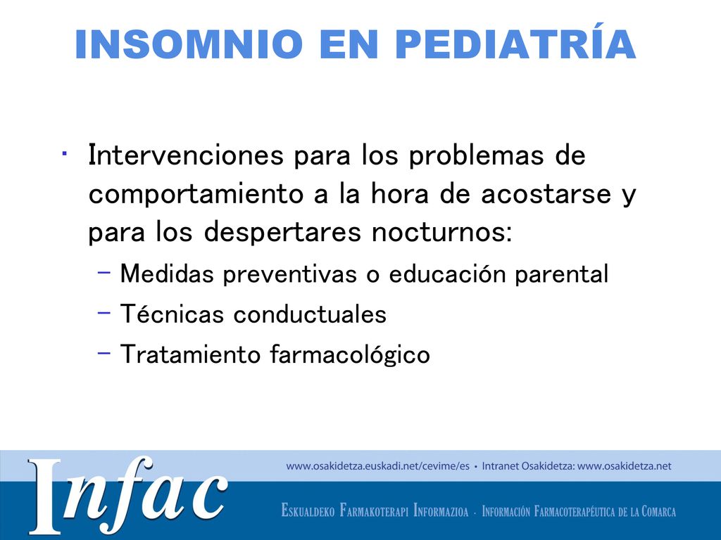 INSOMNIO EN PEDIATRÍA Intervenciones para los problemas de comportamiento a la hora de acostarse y para los despertares nocturnos: