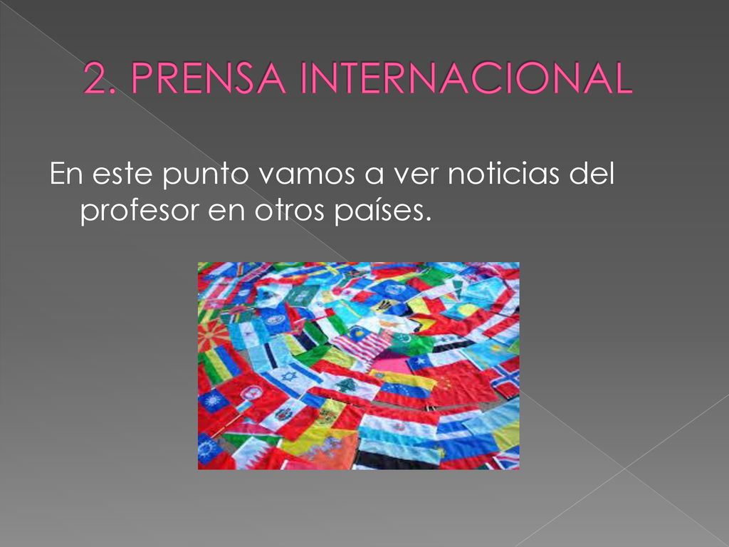 2. PRENSA INTERNACIONAL En este punto vamos a ver noticias del profesor en otros países.