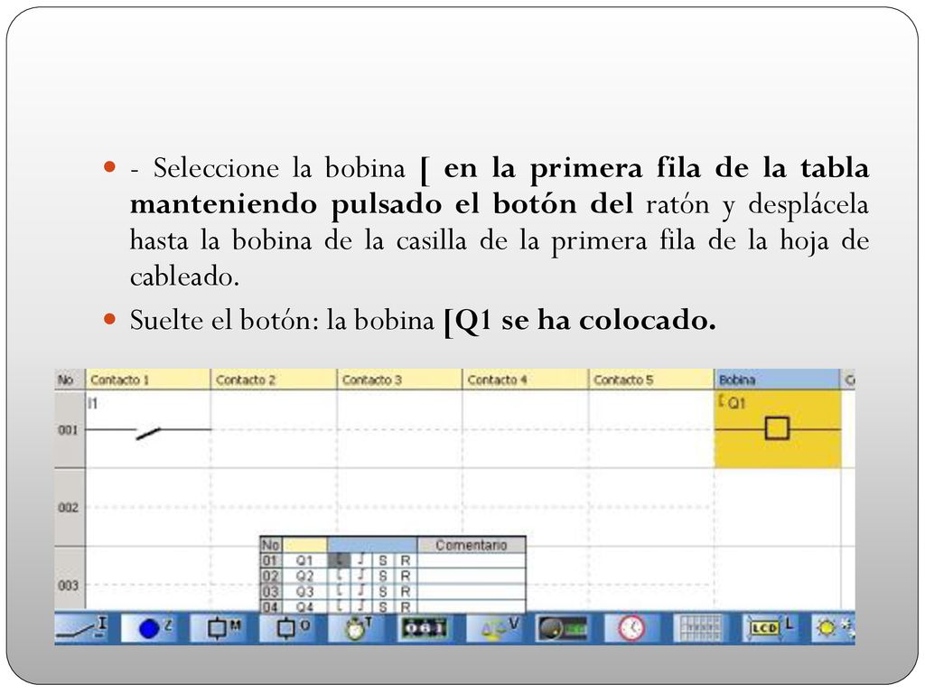 - Seleccione la bobina [ en la primera fila de la tabla manteniendo pulsado el botón del ratón y desplácela hasta la bobina de la casilla de la primera fila de la hoja de cableado.