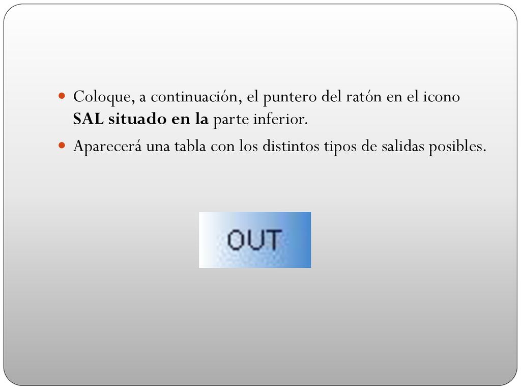 Coloque, a continuación, el puntero del ratón en el icono SAL situado en la parte inferior.