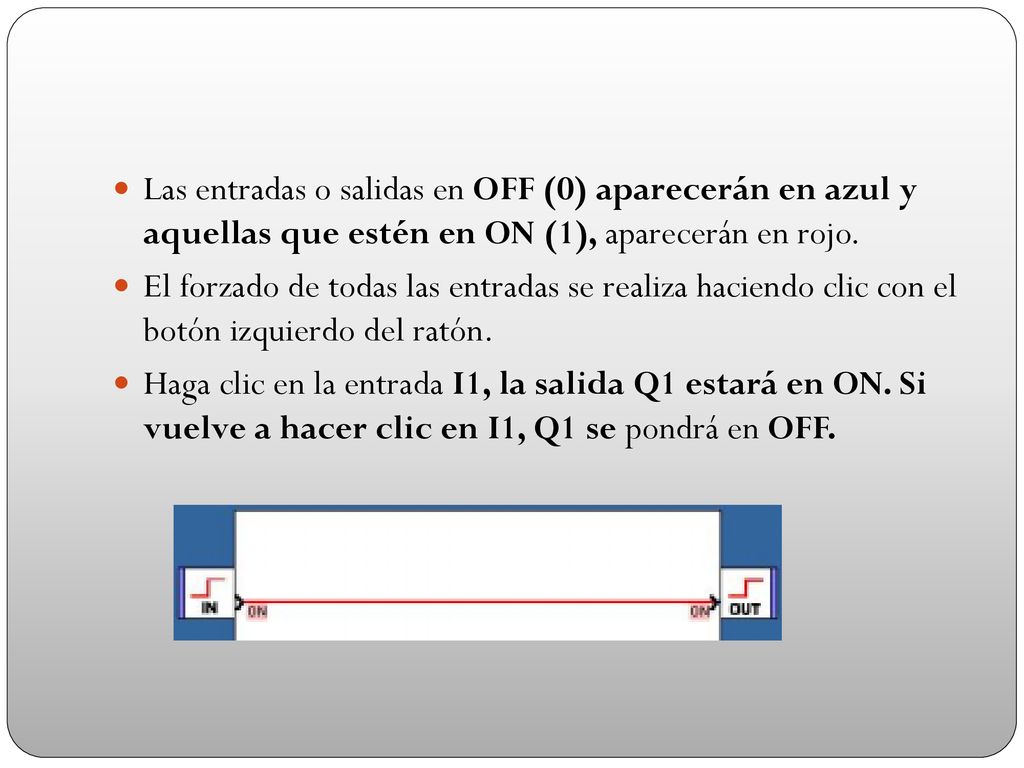 Las entradas o salidas en OFF (0) aparecerán en azul y aquellas que estén en ON (1), aparecerán en rojo.