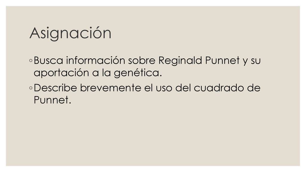 Asignación Busca información sobre Reginald Punnet y su aportación a la genética.