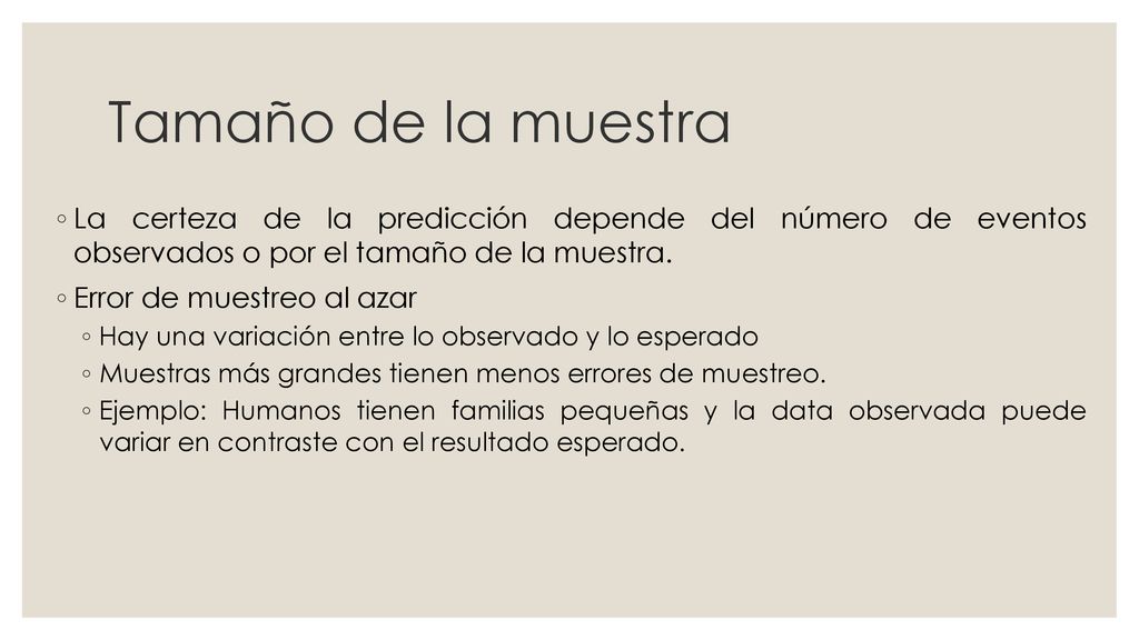 Tamaño de la muestra La certeza de la predicción depende del número de eventos observados o por el tamaño de la muestra.