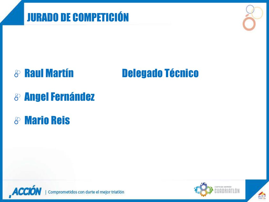 JURADO DE COMPETICIÓN Raul Martín Delegado Técnico Angel Fernández Mario Reis