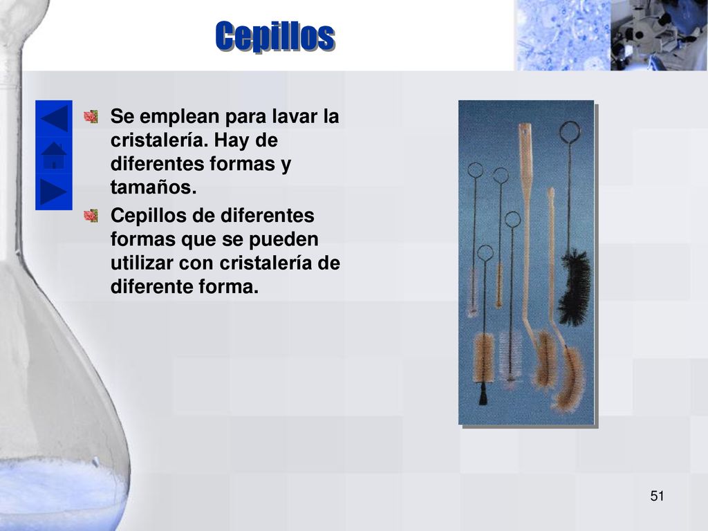 Cepillos Se emplean para lavar la cristalería. Hay de diferentes formas y tamaños.