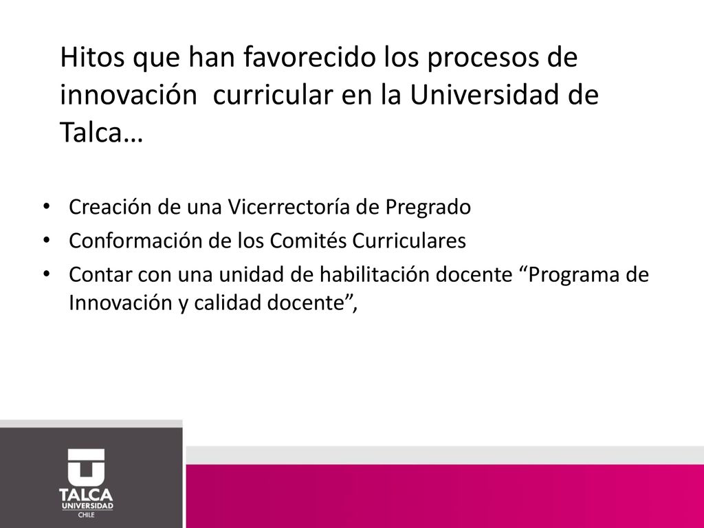 Hitos que han favorecido los procesos de innovación curricular en la Universidad de Talca…