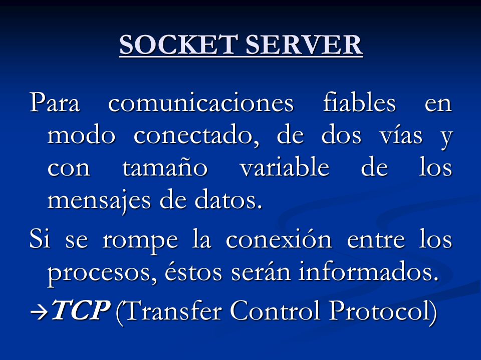Si se rompe la conexión entre los procesos, éstos serán informados.