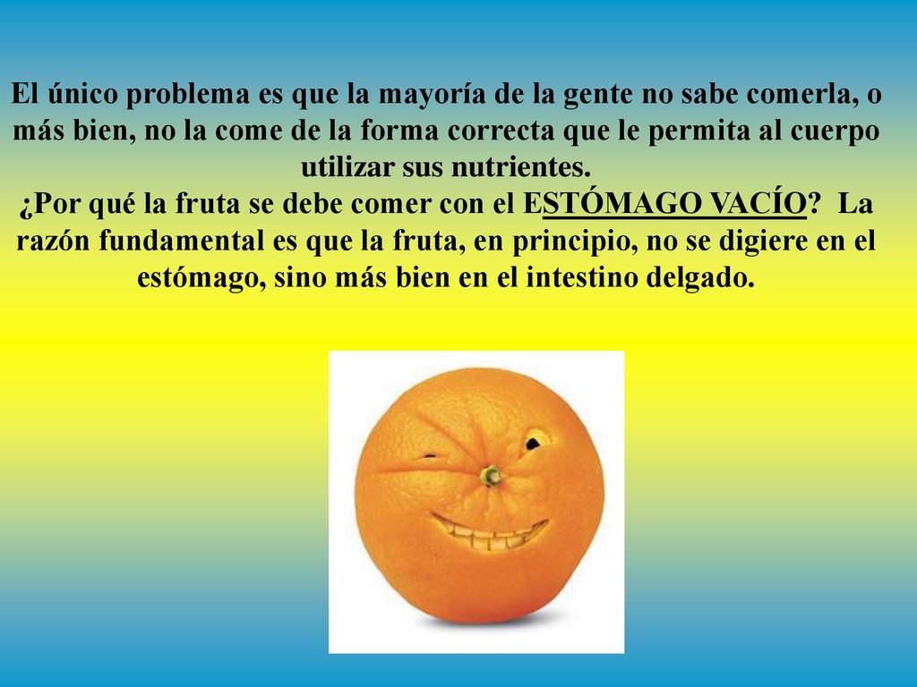 El único problema es que la mayoría de la gente no sabe comerla, o más bien, no la come de la forma correcta que le permita al cuerpo utilizar sus nutrientes.