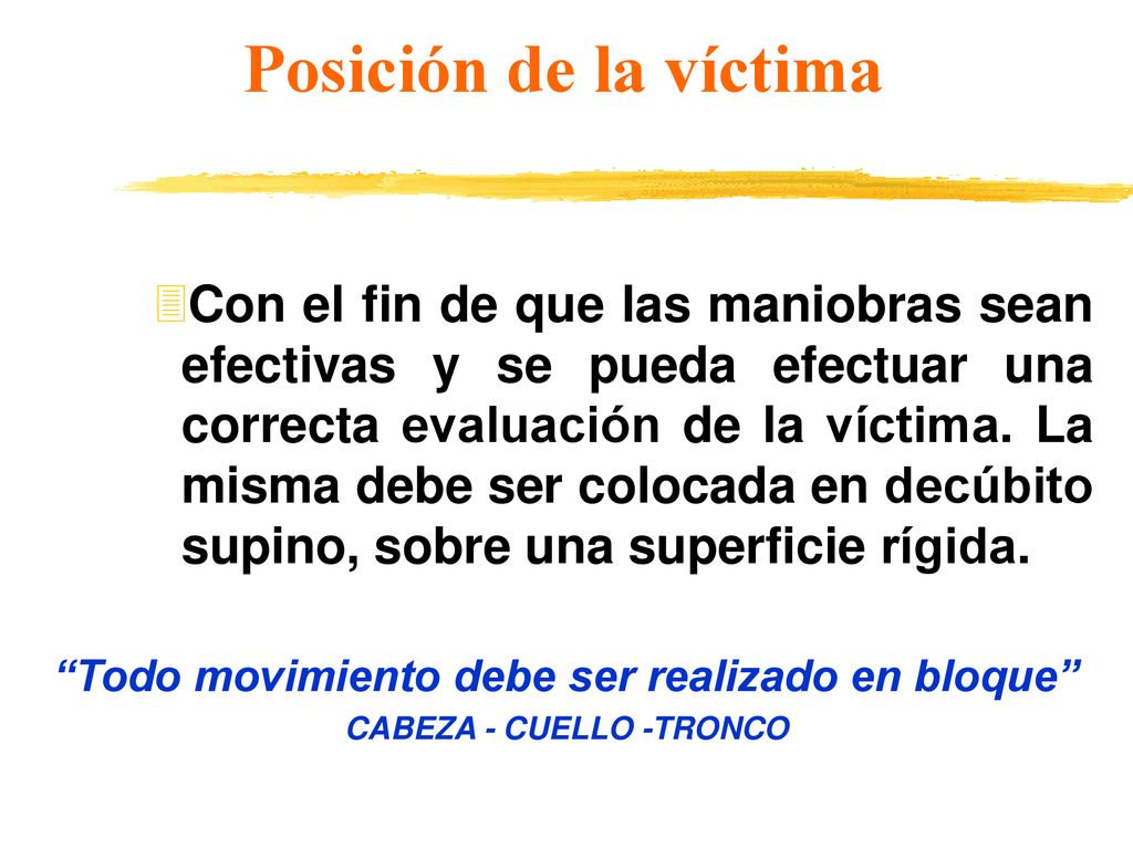 Todo movimiento debe ser realizado en bloque CABEZA - CUELLO -TRONCO