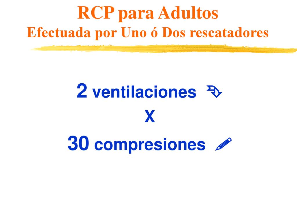 RCP para Adultos Efectuada por Uno ó Dos rescatadores