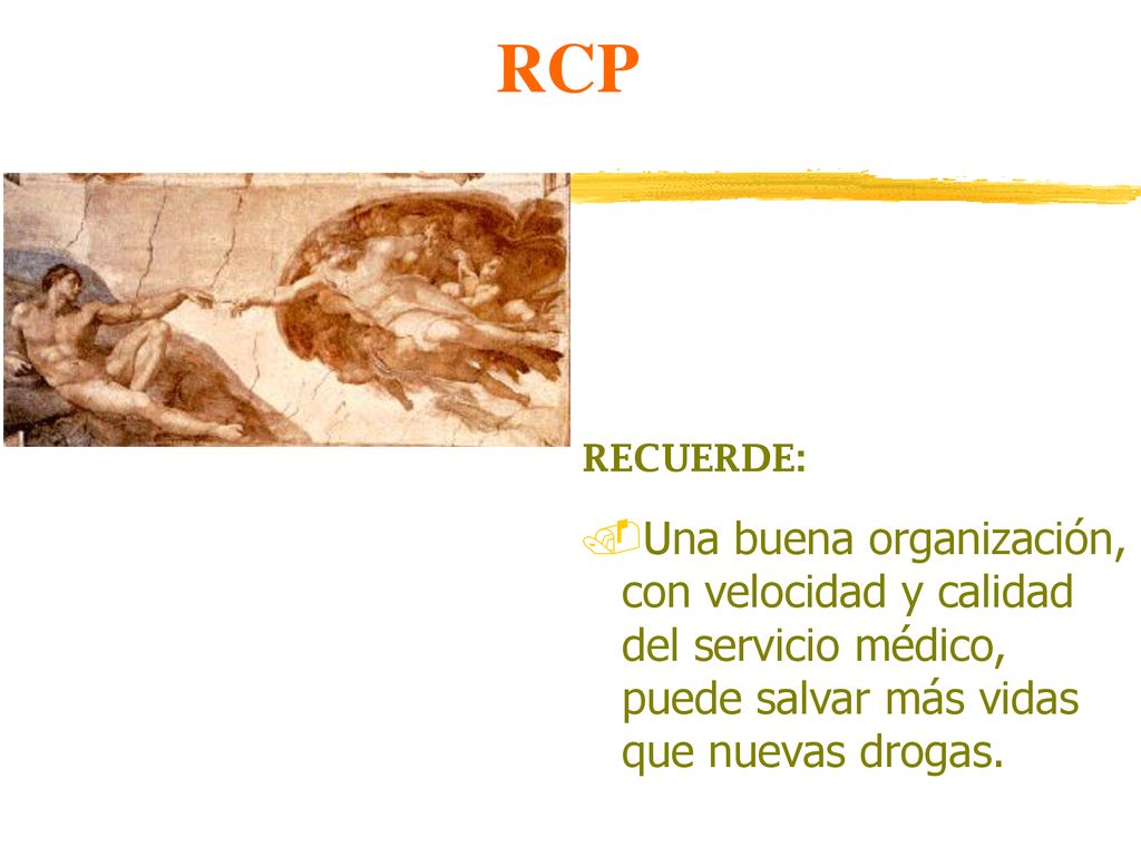 RCP RECUERDE: Una buena organización, con velocidad y calidad del servicio médico, puede salvar más vidas que nuevas drogas.