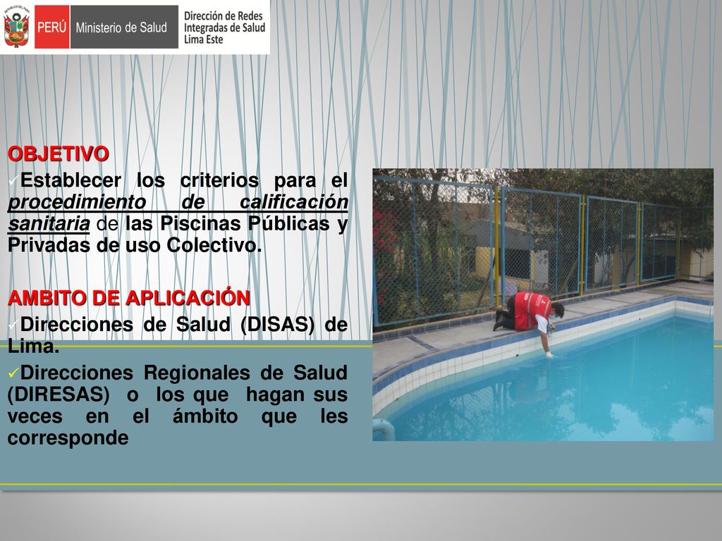OBJETIVO Establecer los criterios para el procedimiento de calificación sanitaria de las Piscinas Públicas y Privadas de uso Colectivo.