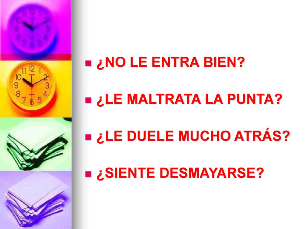 ¿NO LE ENTRA BIEN ¿LE MALTRATA LA PUNTA ¿LE DUELE MUCHO ATRÁS ¿SIENTE DESMAYARSE