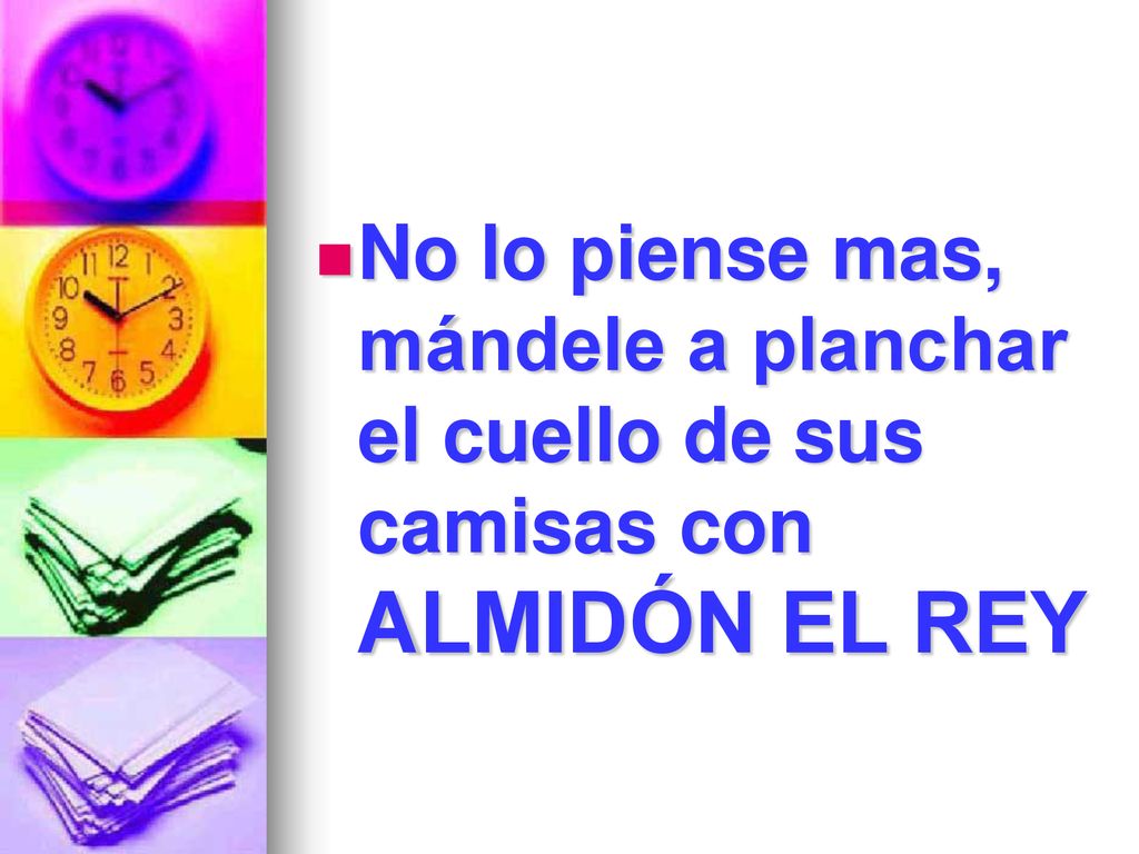 No lo piense mas, mándele a planchar el cuello de sus camisas con ALMIDÓN EL REY
