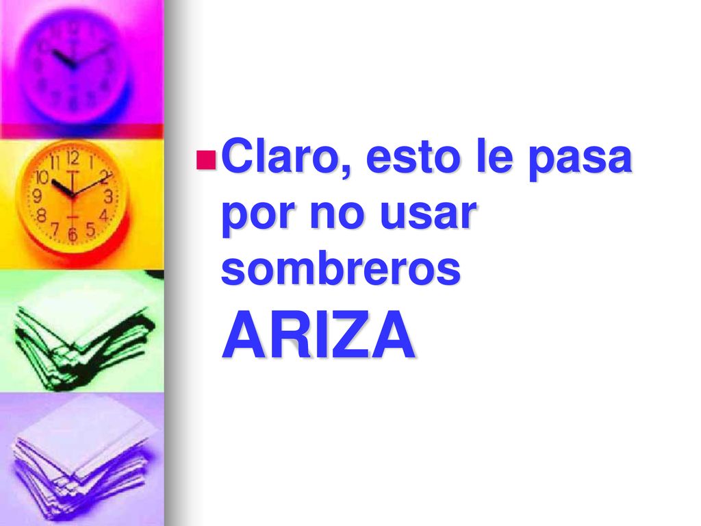 Claro, esto le pasa por no usar sombreros ARIZA