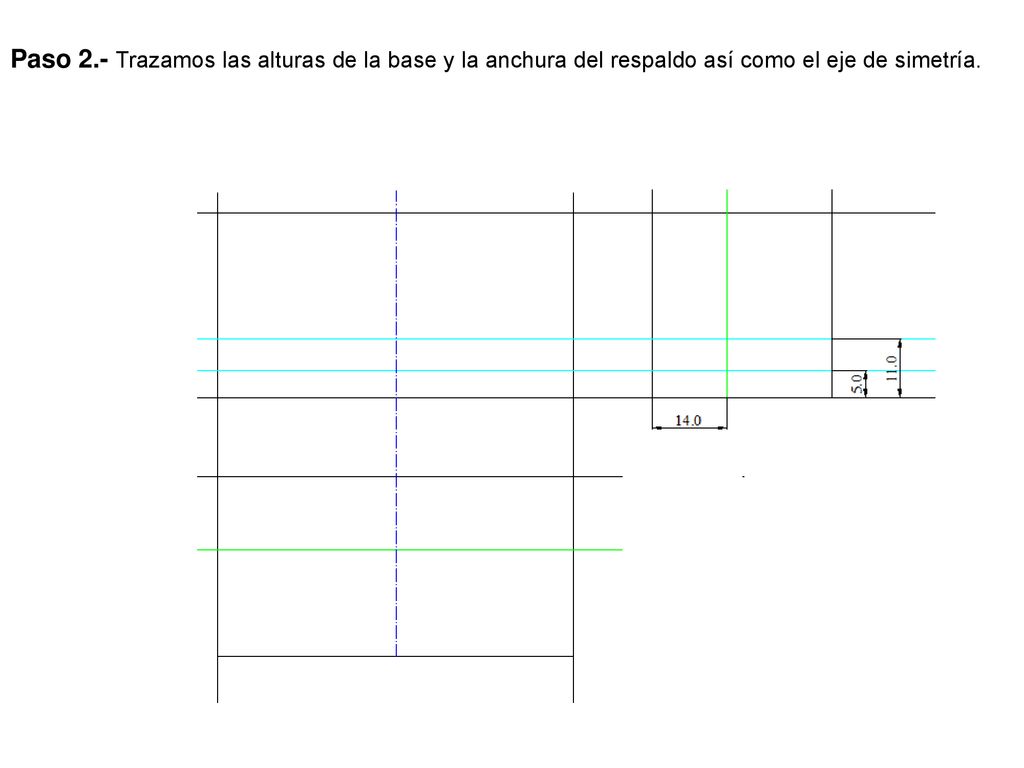 Paso 2.- Trazamos las alturas de la base y la anchura del respaldo así como el eje de simetría.