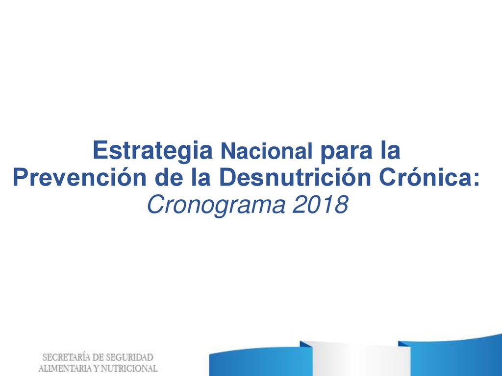 Estrategia Nacional para la Prevención de la Desnutrición Crónica: Cronograma 2018