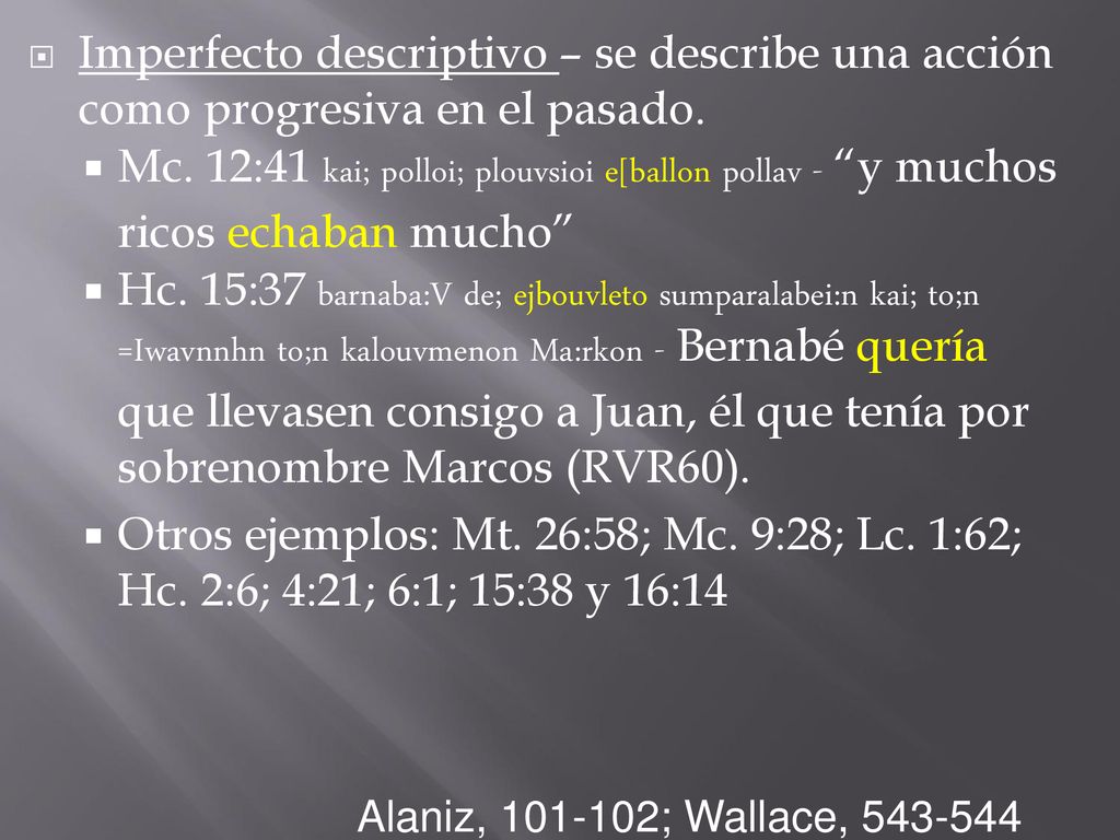 Imperfecto descriptivo – se describe una acción como progresiva en el pasado.