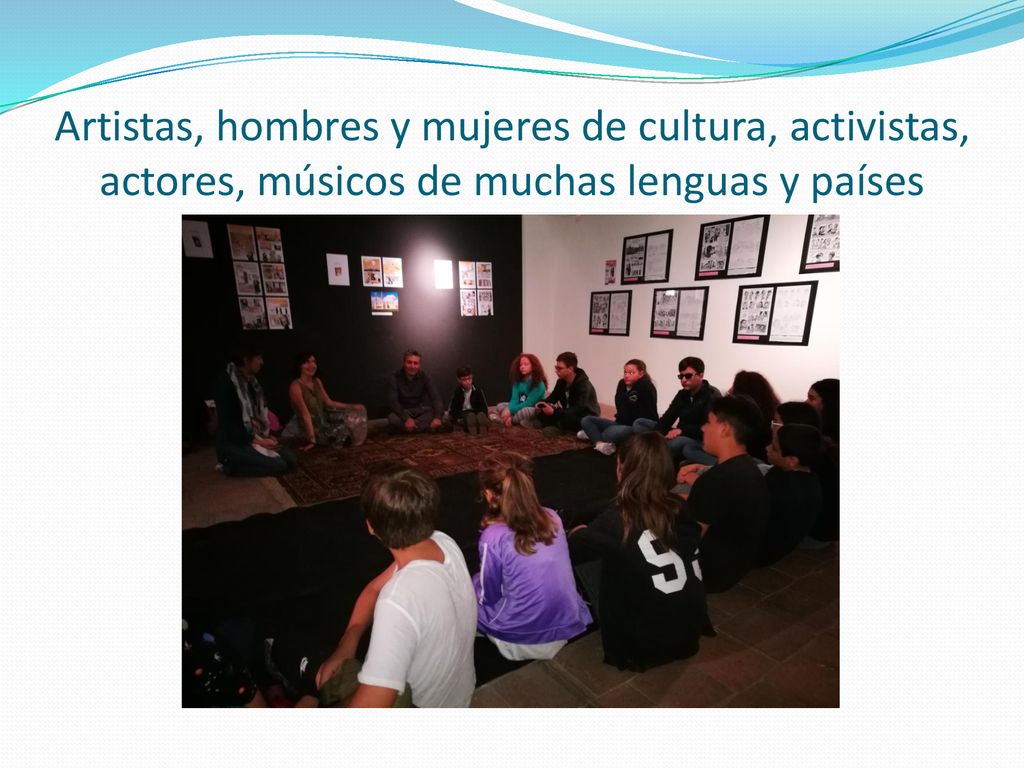 Artistas, hombres y mujeres de cultura, activistas, actores, músicos de muchas lenguas y países