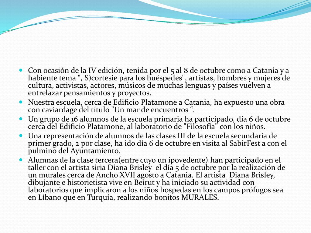 Con ocasión de la IV edición, tenida por el 5 al 8 de octubre como a Catania y a habiente tema , S)cortesie para los huéspedes , artistas, hombres y mujeres de cultura, activistas, actores, músicos de muchas lenguas y países vuelven a entrelazar pensamientos y proyectos.