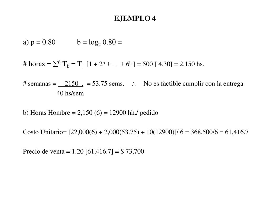 # horas = 6 Tk = T1 [1 + 2b + … + 6b ] = 500 [ 4.30] = 2,150 hs.