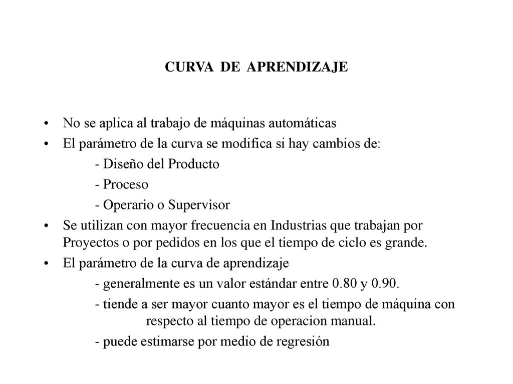 CURVA DE APRENDIZAJE No se aplica al trabajo de máquinas automáticas. El parámetro de la curva se modifica si hay cambios de: