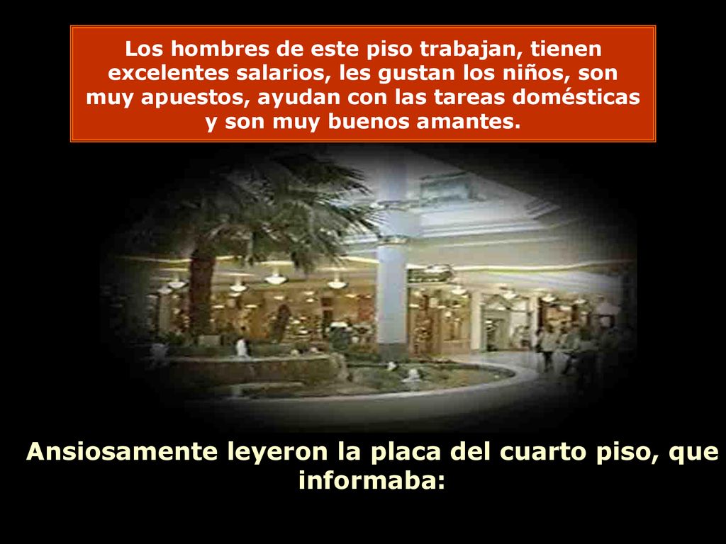 Ansiosamente leyeron la placa del cuarto piso, que informaba: