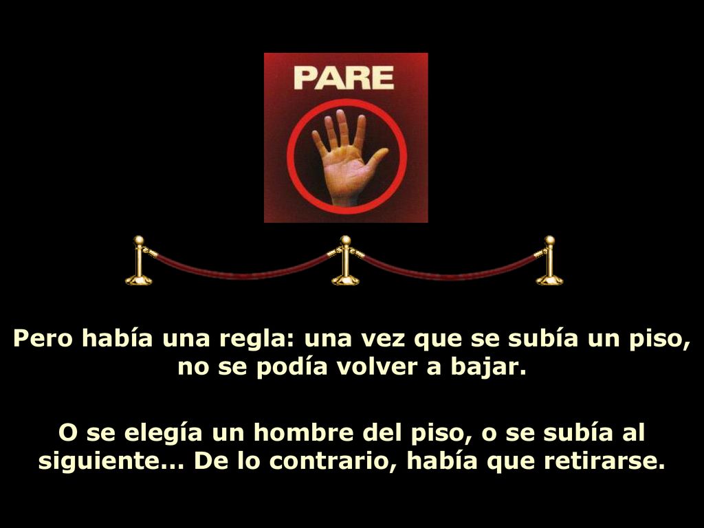 Pero había una regla: una vez que se subía un piso, no se podía volver a bajar.
