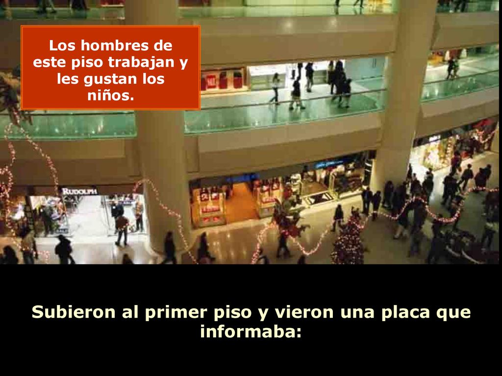 Subieron al primer piso y vieron una placa que informaba: