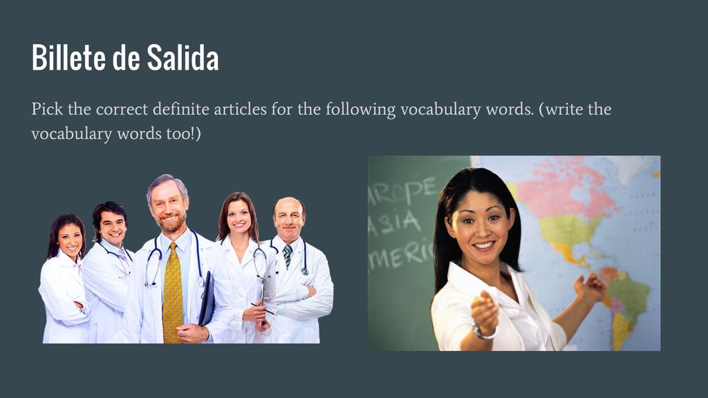 Billete de Salida Pick the correct definite articles for the following vocabulary words.