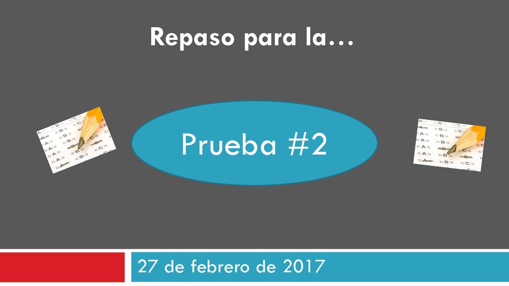 Repaso para la… Prueba #2 27 de febrero de 2017