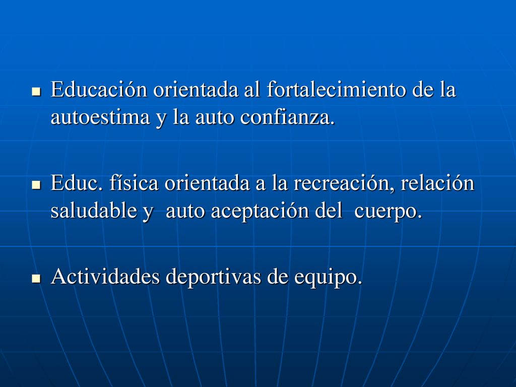 Educación orientada al fortalecimiento de la autoestima y la auto confianza.