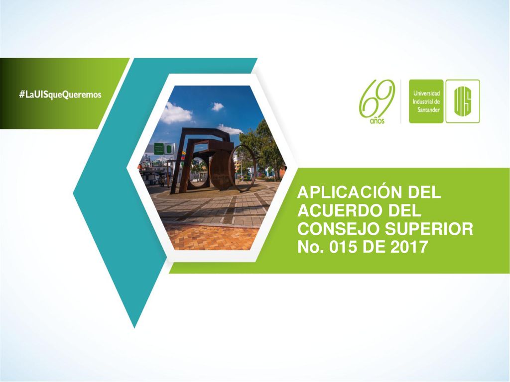 APLICACIÓN DEL ACUERDO DEL CONSEJO SUPERIOR No. 015 DE 2017