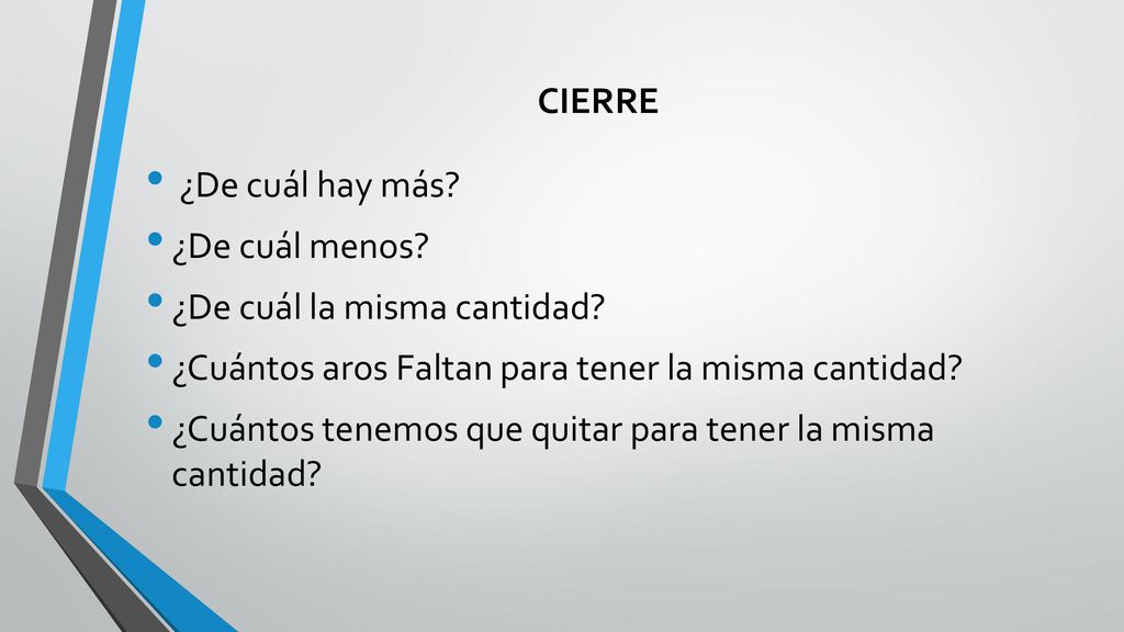 CIERRE ¿De cuál hay más ¿De cuál menos ¿De cuál la misma cantidad ¿Cuántos aros Faltan para tener la misma cantidad