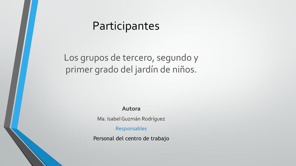 Participantes Los grupos de tercero, segundo y primer grado del jardín de niños. Autora. Ma. Isabel Guzmán Rodríguez.