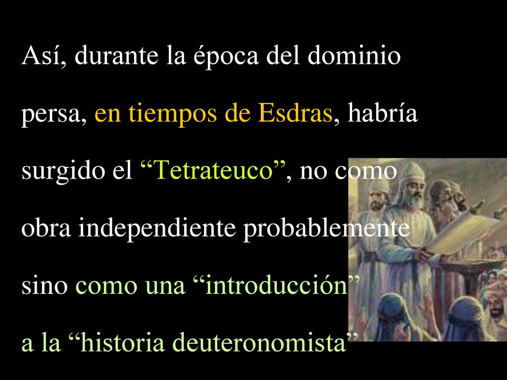 Así, durante la época del dominio persa, en tiempos de Esdras, habría