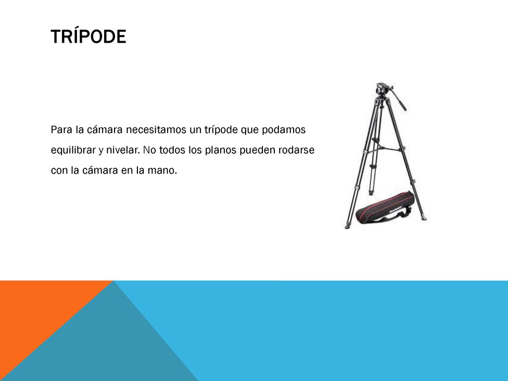 TRÍPODE Para la cámara necesitamos un trípode que podamos equilibrar y nivelar.