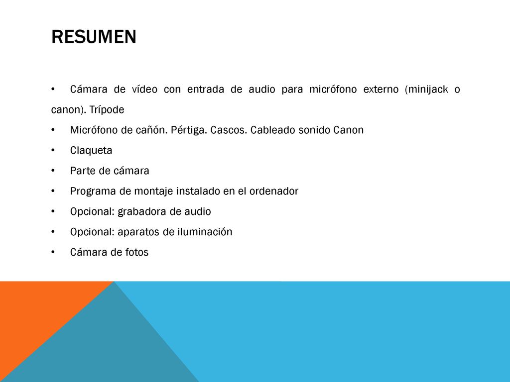 RESUMEN Cámara de vídeo con entrada de audio para micrófono externo (minijack o canon). Trípode.
