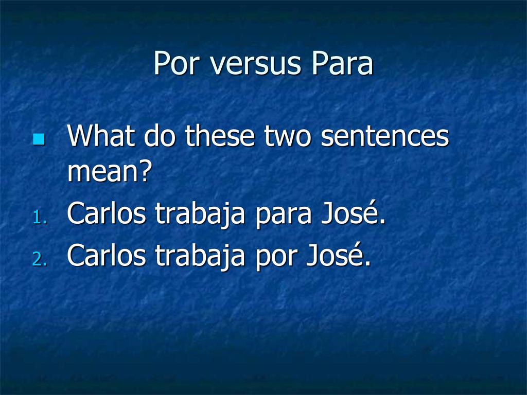 Por versus Para What do these two sentences mean