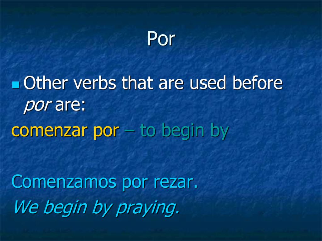 Por Other verbs that are used before por are: