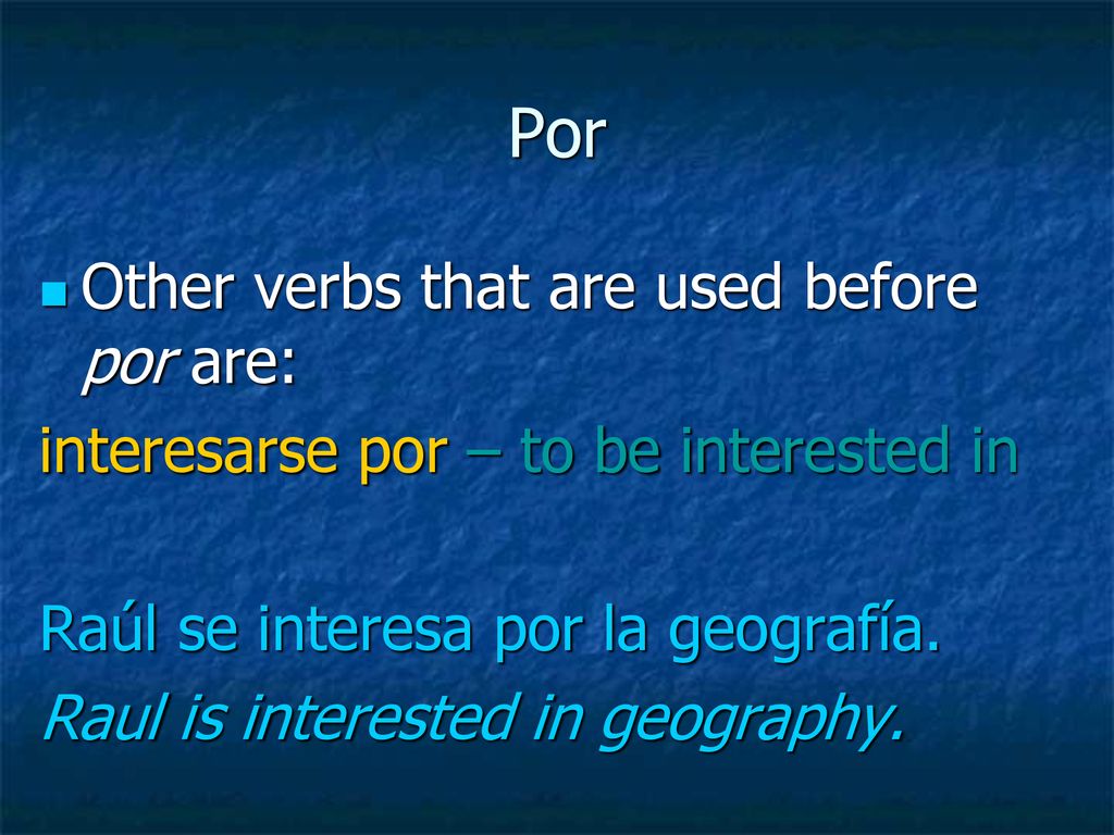 Por Other verbs that are used before por are: