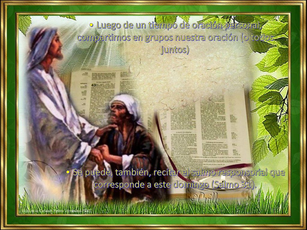 • Luego de un tiempo de oración personal, compartimos en grupos nuestra oración (o todos juntos)
