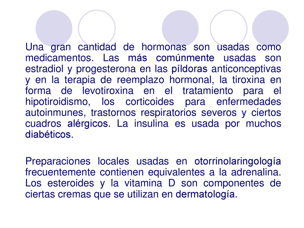 Una gran cantidad de hormonas son usadas como medicamentos