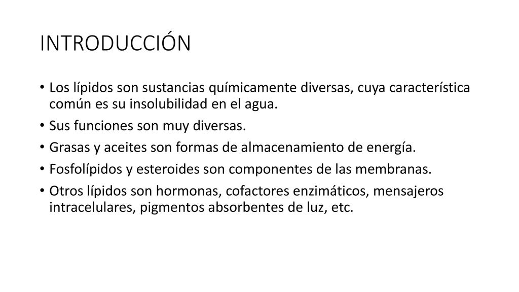INTRODUCCIÓN Los lípidos son sustancias químicamente diversas, cuya característica común es su insolubilidad en el agua.