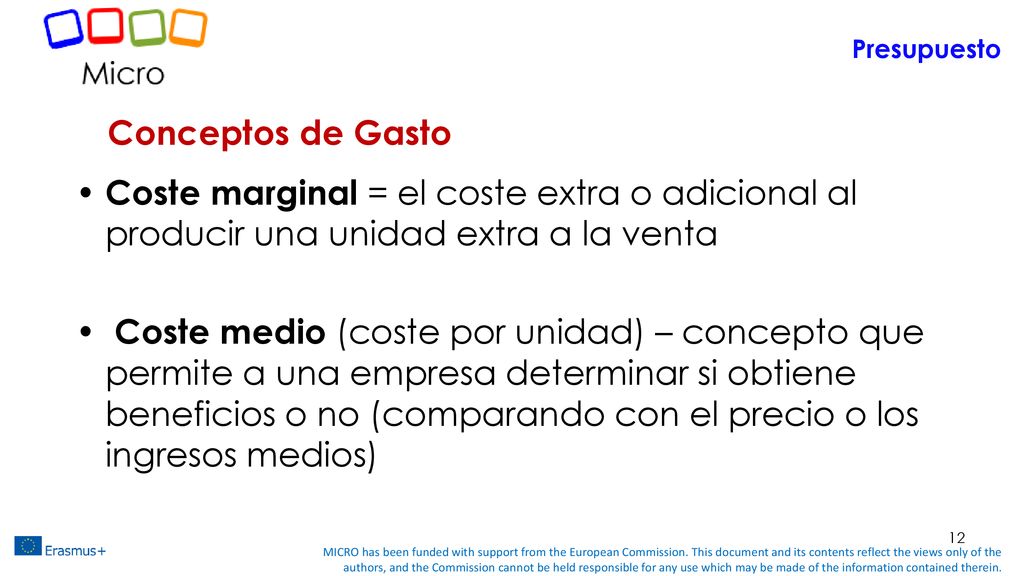 Presupuesto Conceptos de Gasto. Coste marginal = el coste extra o adicional al producir una unidad extra a la venta.